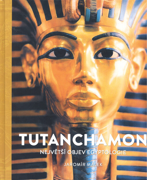 Tutanchamon : největší objev egyptologie