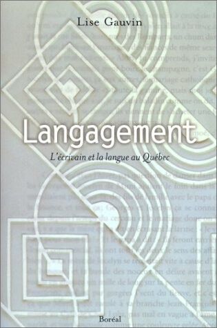 Langagement : l'écrivain et la langue au Québec   