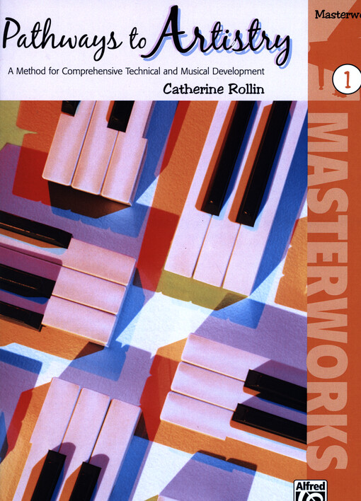 Pathways to Artistry : a method for comprehensive technical and musical development. Masterworks 1