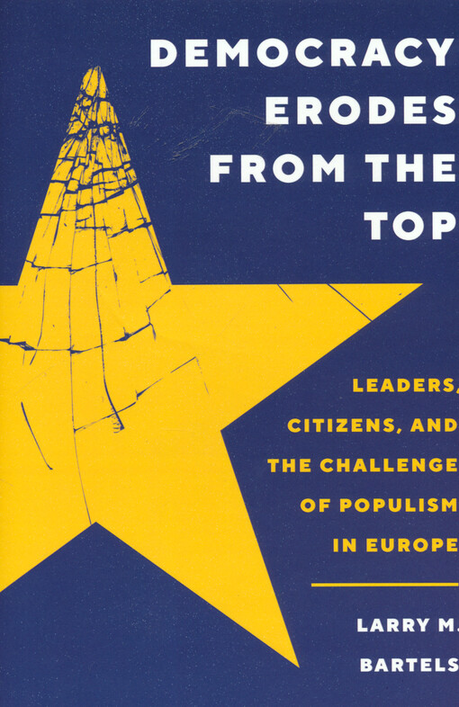 Democracy erodes from the top : leaders, citizens, and the challenge of populism in Europe