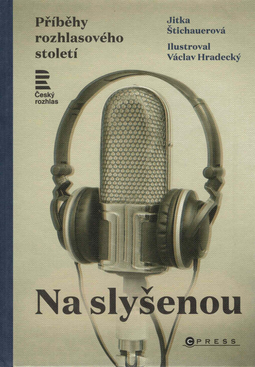 Na slyšenou : příběhy rozhlasového století