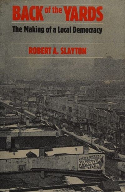 Back of the Yards: The Making of a Local Democracy