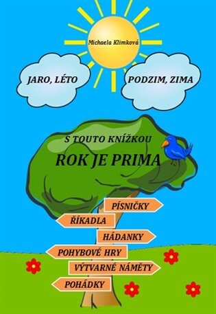 Jaro, léto, podzim, zima - s touto knížkou rok je prima :písničky, říkadla, hádanky, pohybové hry, výtvarné náměty, pohádky