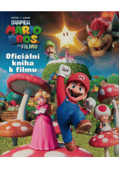 Super Mario Bros. ve filmu : oficiální kniha k filmu  (odkaz v elektronickém katalogu)