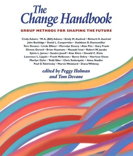 The Change Handbook: Group Methods for Shaping the Future