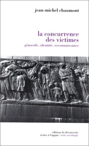 La concurrence des victimes : génocide, identité, reconnaissance