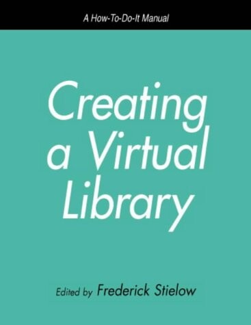 Creating a virtual library : a how-to-do-it manual for librarians