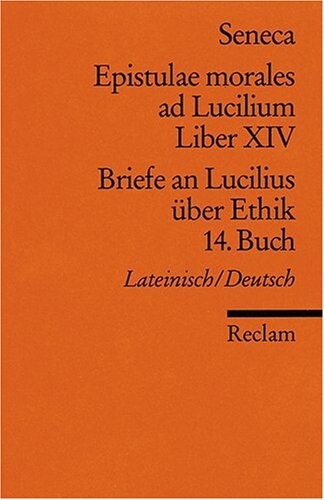 Briefe an Lucilius über Ethik. 14. Buch. / Epistulae morales ad Lucilium. Liber 14