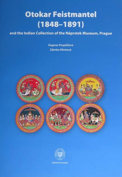 Otokar Feistmantel (1848-1891) and the Indian Collection of the Náprstek Museum, Prague