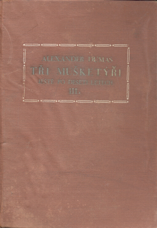 Tři mušketýři ještě po deseti letech : vicomte de Bragelonne. Díl III., svazek I.