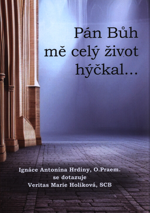 Pán Bůh mě celý život hýčkal...