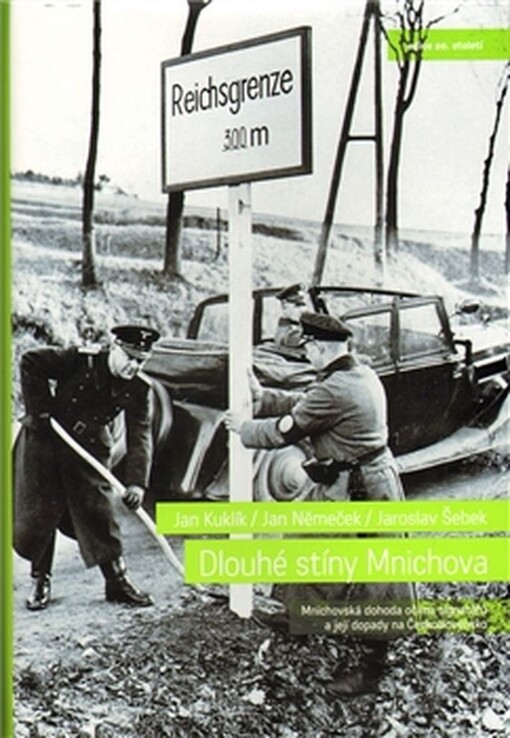 Dlouhé stíny Mnichova :Mnichovská dohoda očima signatářů a její dopady na Československo