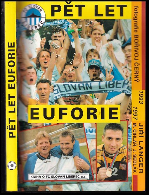 Pět let euforie :kniha o FC Slovan Liberec