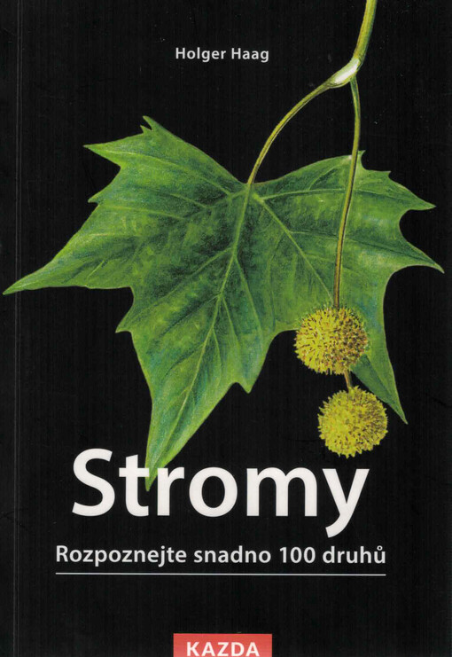 Stromy : rozpoznejte snadno 100 druhů