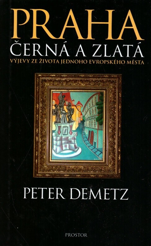 Praha černá a zlatá :výjevy ze života jednoho evropského města