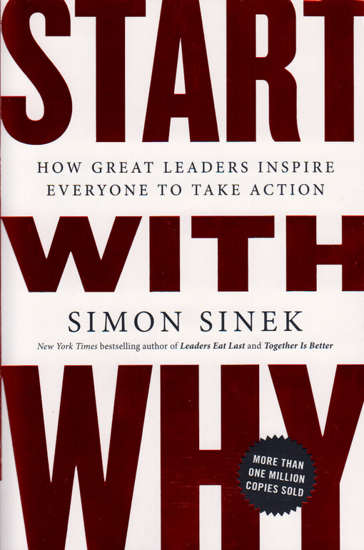 Start with why : how great leaders inspire everyone to take action