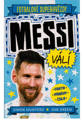 Fotbalové superhvězdy. Messi válí  (odkaz v elektronickém katalogu)