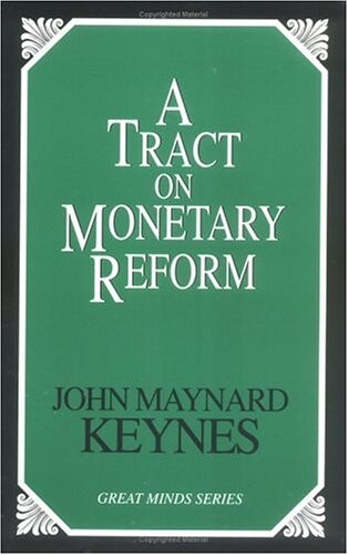 Tract on Monetary Reform (Great Minds Series)