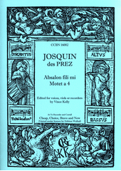 Absalon fili mi : motet a 4 (ATBarB) Josquin des Prez ; edited for voices, viols or recorders by Vince Kelly (odkaz v elektronickém katalogu)