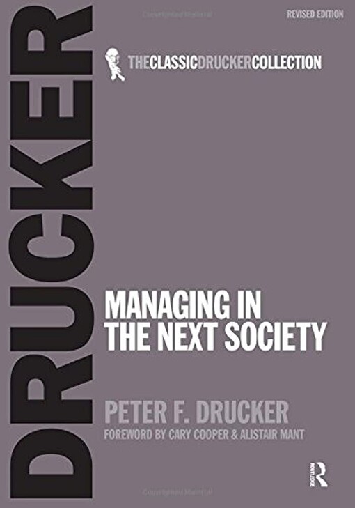 Managing in the Next Society (Classic Drucker Collection)