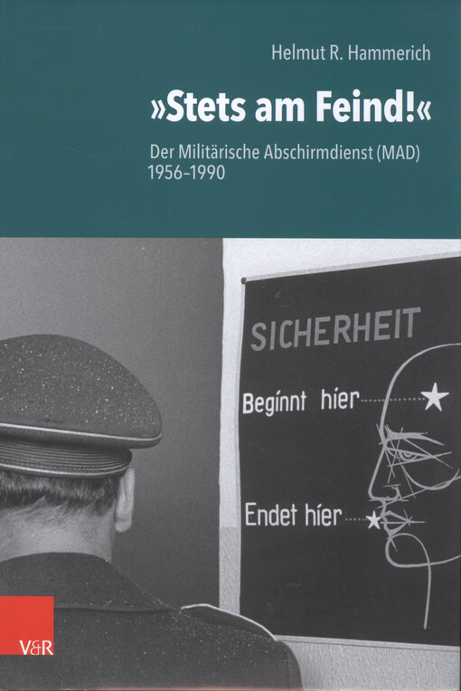 »Stets am Feind!« : der Militärische Abschirmdienst (MAD) 1956-1990