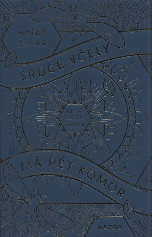 Srdce včely má pět komor : jak jsem se stala včelařkou