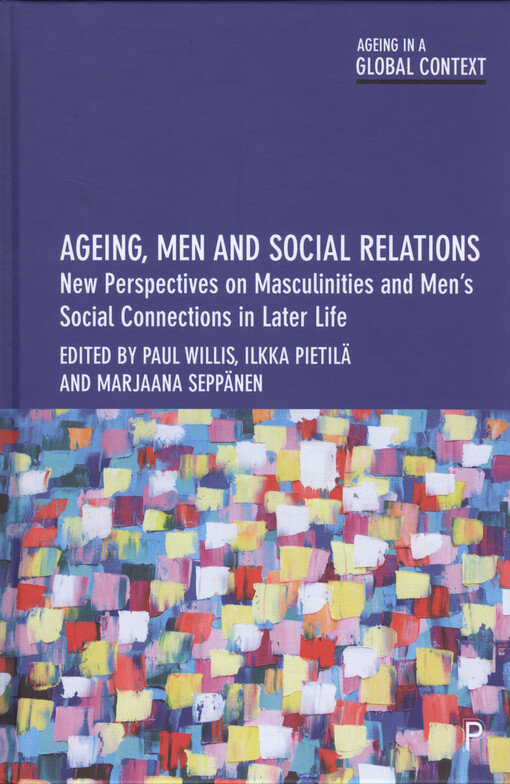 Ageing, men and social relations : new perspectives on masculinities and men's social connections in later life