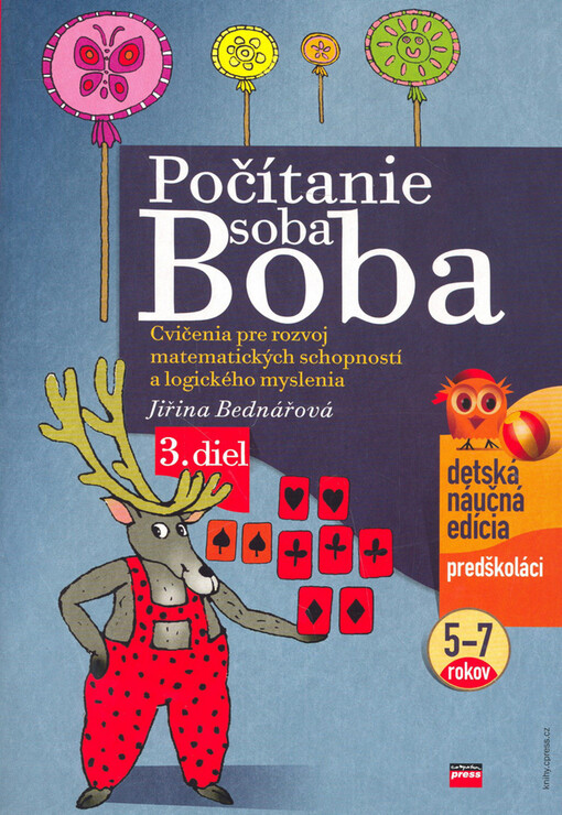 Počítanie soba Boba :cvičenia pre rozvoj matematických schopností a logického myslenia pre deti od 4 do 6 rokov, Vyd. 1.