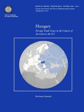 Hungary: Foreign Trade Issues in the Context of Accession to the EU (World Bank Technical Papers)
