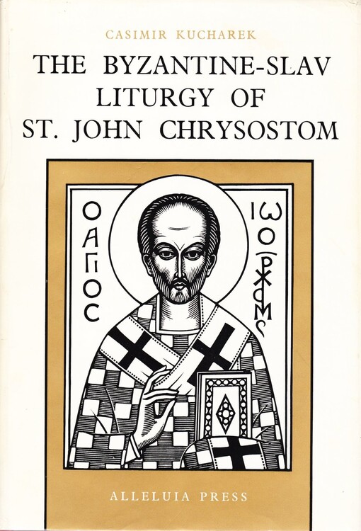 Byzantine Slav Liturgy of St. John Chrysostom, Its Origin and Evolution