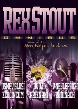Úsměv sluší zločincům ;Dvojí přiznání ; V nejlepších rodinách : Rex Stout omnibus : v hlavní roli Nero Wolfe vs. Arnold Zeck