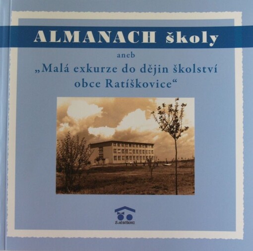 Almanach školy, aneb, Malá exkurze do dějin školství obce Ratíškovice