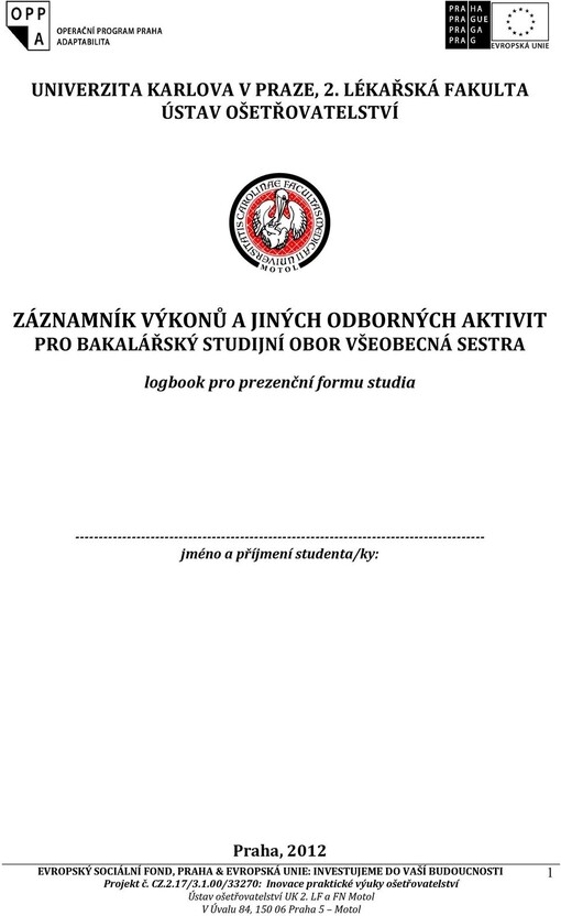 Záznamník výkonů a jiných odborných aktivit pro bakalářský studijní obor Všeobecná sestra s rozšířenou výukou v pediatrickém ošetřovatelství :(logbook)