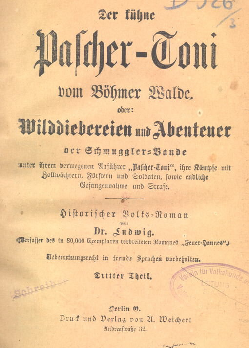 Der kühne Pascher-Toni vom Böhmer-Walde, oder, Wilddiebereien und Abenteuser der Schmuggler-Bande : historischer Volks-Roman. Dritter Theil
