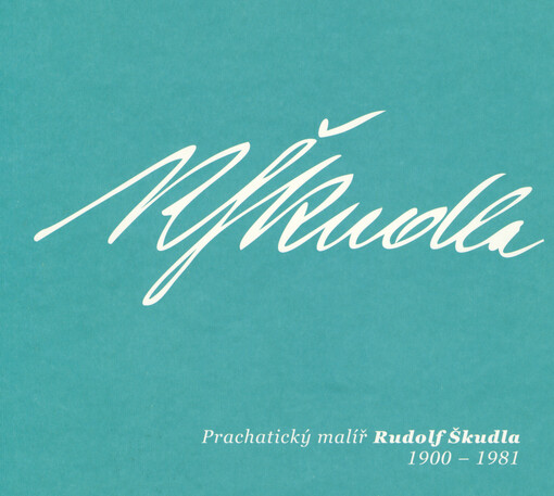 Prachatický malíř Rudolf Škudla 1900-1981