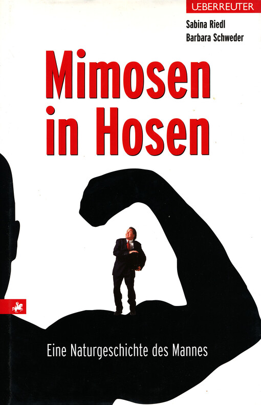 Mimosen in Hosen :eine Naturgeschichte des Mannes