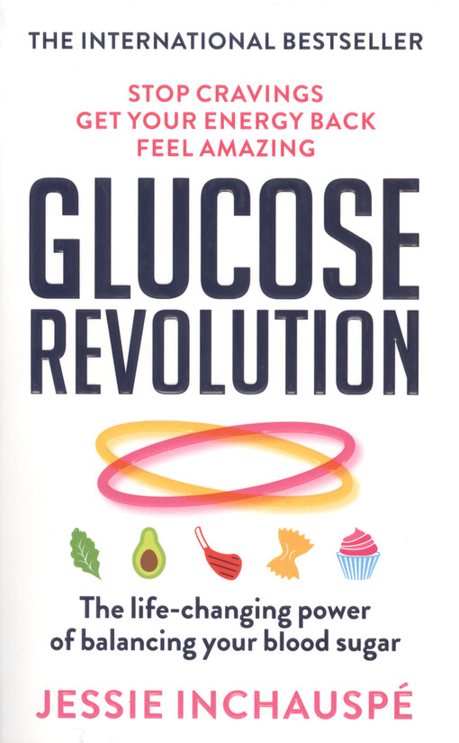 Glucose revolution : the life-changing power of balancing your blood sugar