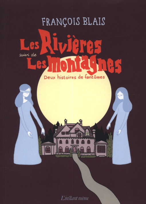 Les rivieres ; suivi de, Les montagnes : deux histoires de fantômes