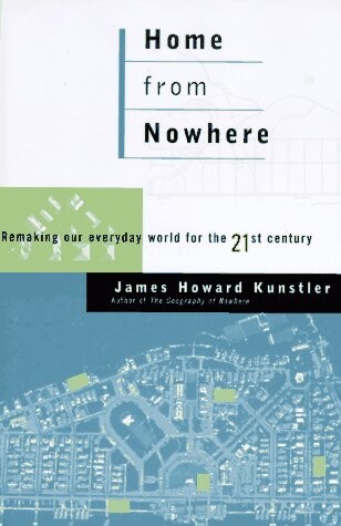 Home from nowhere : remaking our everyday world for the twenty-first Century
