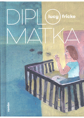 Diplomatka : román  (odkaz v elektronickém katalogu)