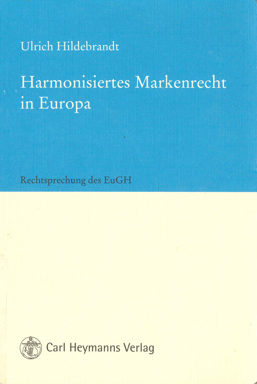 Harmonised trade mark law in Europe : case-law of the European Court of Justice