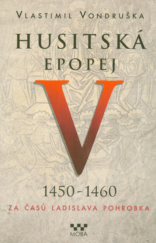 Husitská epopej. V, 1450-1460 - za časů Ladislava Pohrobka