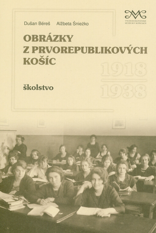 Obrázky z prvorepublikových Košíc: školstvo 1918-1938