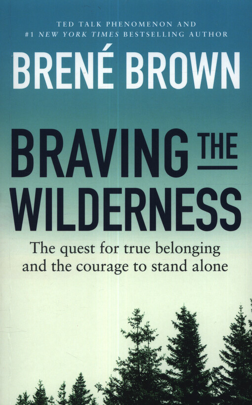 Braving the wilderness : the quest for true belonging and the courage to stand alone