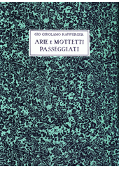 Arie e Mottetti Passeggiati  (odkaz v elektronickém katalogu)
