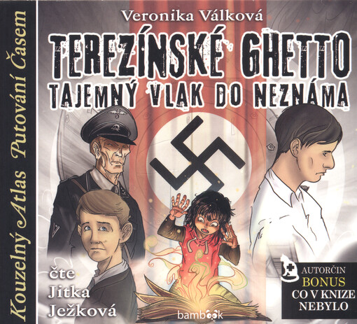 Terezínské ghetto : tajemný vlak do neznáma