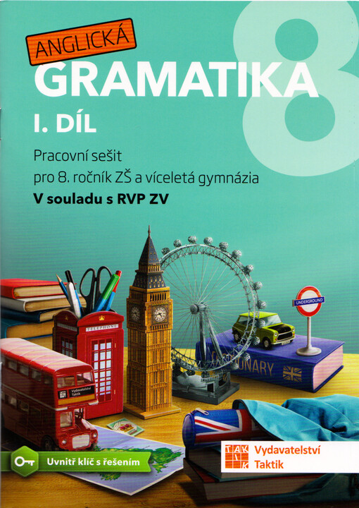 Anglická gramatika 8 : pracovní sešit pro 8. ročník ZŠ a víceletá gymnázia. I. díl