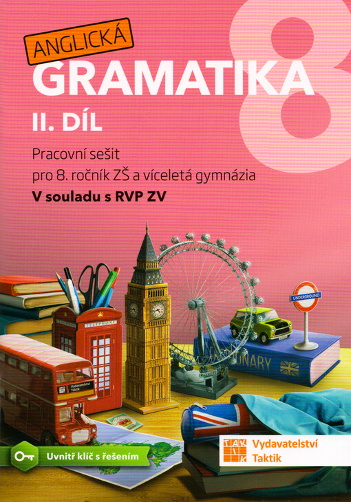 Anglická gramatika 8 : pracovní sešit pro 8. ročník ZŠ a víceletá gymnázia. II. díl