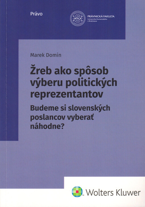 Žreb ako spôsob výberu politických reprezentantov : budeme si slovenských poslancov vyberať náhodne?