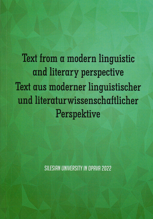 Text from modern linguistic and literary perspectives = Text aus moderner linguistischer und literaturwissenschaftlicher Perspektive = Text z moderní lingvistické a literární perspektivy